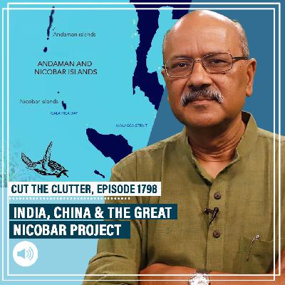 CutTheClutter: The Great Nicobar Project: The controversy, its strategic importance for India & the China factor