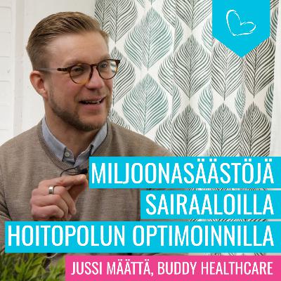 Miljoonasäästöjä sairaaloille hoitopolkua optimoimalla – Jussi Määttä, Buddy Healthcare
