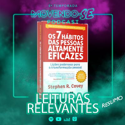 T5 - Leituras Relevantes - Os 7 Hábitos das Pessoas Altamente Eficazes (resumo)