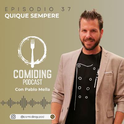 Ep 37: Quique Sempere - Los Caminos de la Cocina