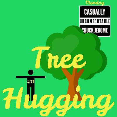 Ep 231- Tree Hugging