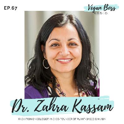 #67 Dr. Zahra Kassam - What We Know About Plant-Based Nutrition and Cancer Prevention