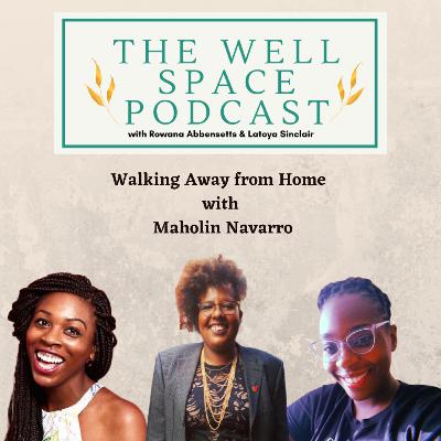 Walking Away from Home with Maholin Navarro
