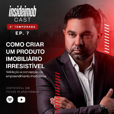 COMO CRIAR UM PRODUTO IMOBILIÁRIO IRRESISTÍVEL | VALIDAÇÃO E CONCEPÇÃO DE EMPREENDIMENTO IMOBILIÁRIO