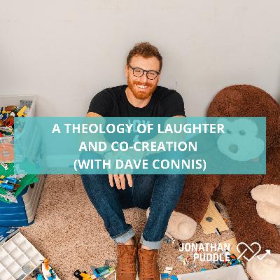 #134: A theology of laughter and co-creation (with Dave Connis)