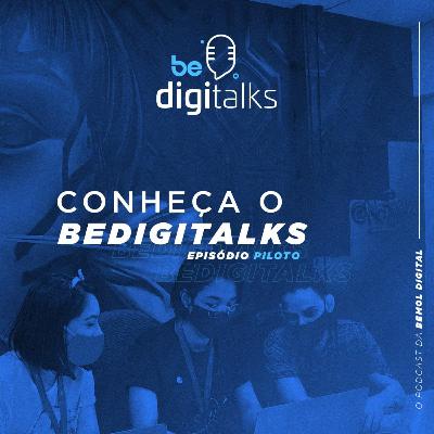 #0 - Conheça o BeDigitalks #0 - Conheça o BeDigitalks