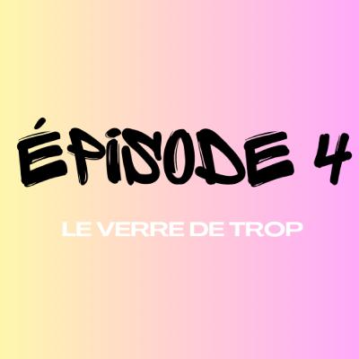 Épisode 4 - Le verre de trop