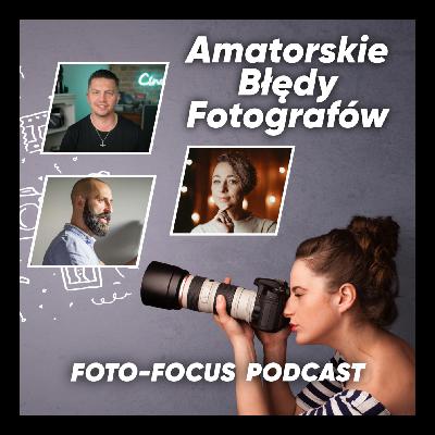 Błędy Początkujących Fotografów - FOTO FOCUS