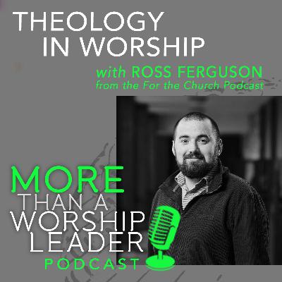 Theology in Worship | Ross Ferguson Theology in Worship | Ross Ferguson