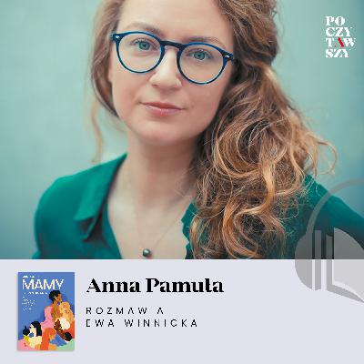 Anna Pamuła i jej niezwykle czuła reporterska podróż