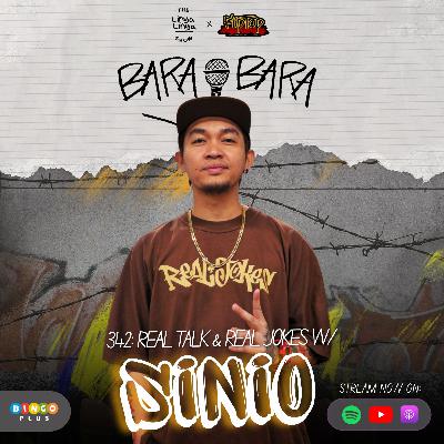 342: Bara-Bara - Real Talk & Real Jokes w/ SINIO