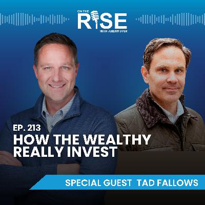 How the Wealthy Really Invest With Tad Fallows