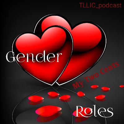 Gender Roles: who plays what role? My Take