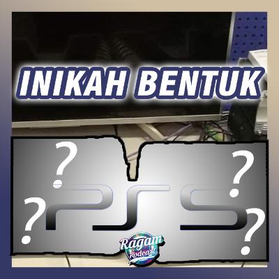 🎮RagaMain: Inikah Bentuk PS5?!
