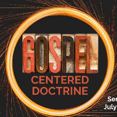 Gospel Centered Doctrine