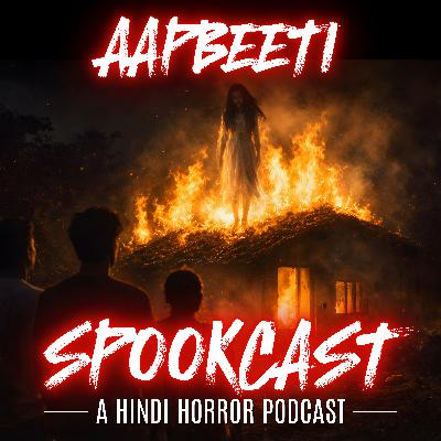 Ep 69 - AAPBEETI 18 by SPOOKCAST - 2 REAL HORROR STORIES | Real Stories | Sachi Ghatana | Ep 69 - AAPBEETI 18 by SPOOKCAST - 2 REAL HORROR STORIES | Real Stories | Sachi Ghatana |