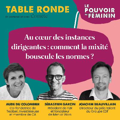 Table Ronde | Au coeur des instances dirigeantes : comment la mixité bouscule les normes ?