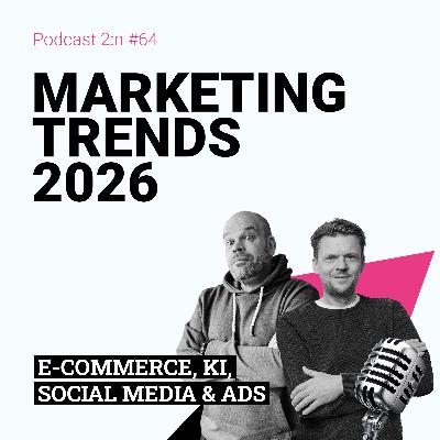 Marketing Trends 2026, E-Commerce, KI, Social Media & Ads mit Maik Grunitz & Tobias Kallinich | Podcast 2:n , Folge 64