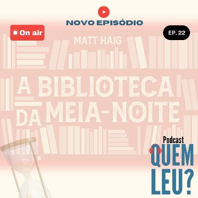 Quem leu? #22 - Biblioteca da meia noite. Quem leu? #22 - Biblioteca da meia noite.