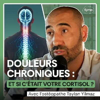 Douleurs chroniques : et si c'était votre cortisol ? Avec Taylan Yilmaz