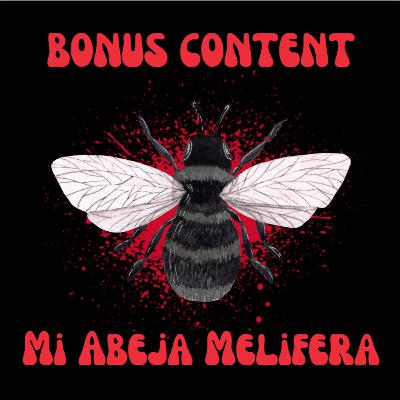 BONUS CONTENT! - Mi Abeja Melífera