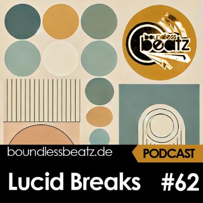 Boundless Beatz Podcast #62 - Lucid Breaks Boundless Beatz Podcast #62 - Lucid Breaks