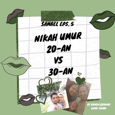Episode 5: Nikah Umur 20-an Vs 30-an