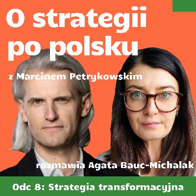 E08: Strategia transformacyjna - Marcin Petrykowski