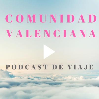 Viajar a Valencia, Alicante y Castellón. Podcast de viajes con lo mejor de la Comunidad Valenciana.