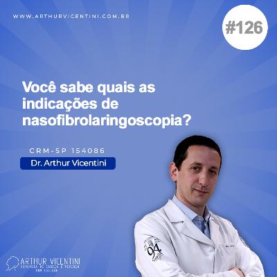#126 - Você sabe quais as indicações de nasofibrolaringoscopia? #126 - Você sabe quais as indicações de nasofibrolaringoscopia?