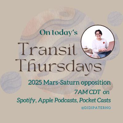 Transit Thursdays with Didi Paterno Season 3.17: 2025 Mars in Virgo-Saturn in Pisces opposition