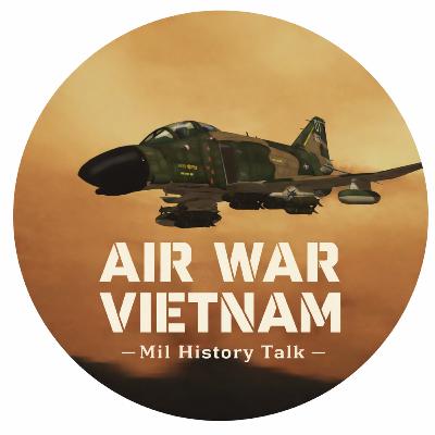 Episdoe 53: Air War Vietnam, 1965 - 1973