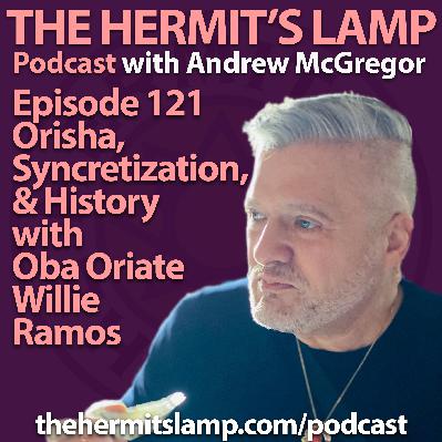 EP121 Orisha, Syncretization, and History with Oba Oriate Willie Ramos