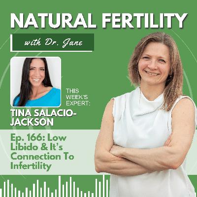 166: Low Libido & It’s Connection To Infertility - With Functional Diagnostic Nutrition Practitioner Tina