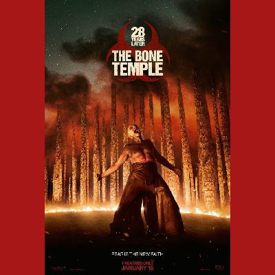 Episode #457: 28 Years Later: The Bone Temple Episode #457: 28 Years Later: The Bone Temple