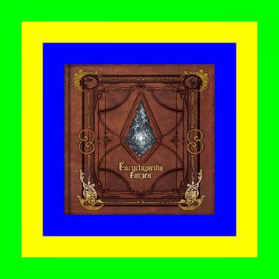{mobi/ePub} Encyclopaedia Eorzea ~The World of Final Fantasy XIV~ (Final Fantasy XIV Lore Books, #1) [PDF EBOOK EPUB KINDLE]