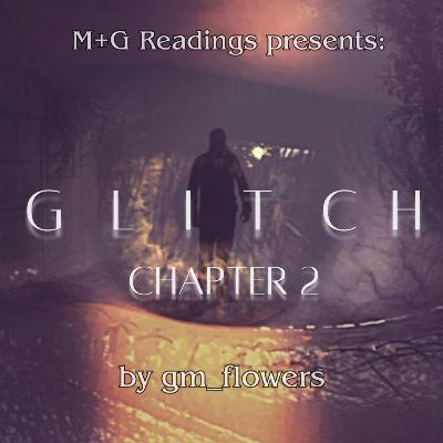 Glitch by gm_flowers, Chapter 2