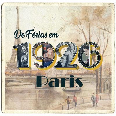 #04 - 1926 em Paris com Jéssica Corrêa