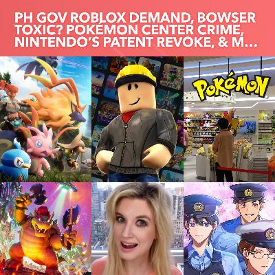 S4EP10: Roblox Philippines Non-negotiable Demands, Bowser toxic? Pokémon Center crime, Nintendo’s Patent S4EP10: Roblox Philippines Non-negotiable Demands, Bowser toxic? Pokémon Center crime, Nintendo’s Patent