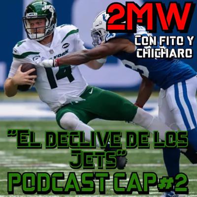 2MW CAP#2 “El declive de los Jets” 2MW CAP#2 “El declive de los Jets”