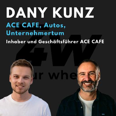 047 - Dany Kunz über das ACE cafe, die Liebe zum Auto und Leidenschaft im Unternehmertum - four wheels Podcast