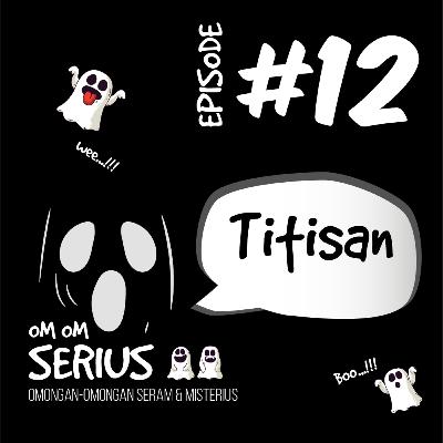 Episode #12 Titisan