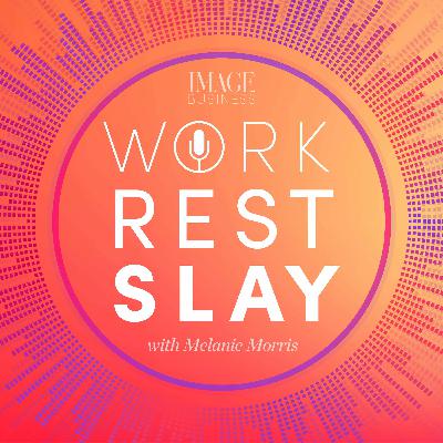 Work Rest Slay - Episode 9 featuring Sinead McSweeney Work Rest Slay - Episode 9 featuring Sinead McSweeney