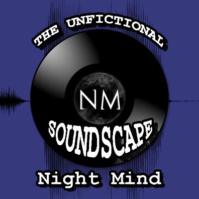 The Unfictional Soundscape "Night Mind"