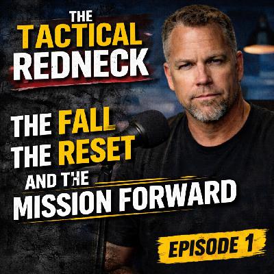 The Tactical Redneck: The Fall, The Reset, and the Mission Forward The Tactical Redneck: The Fall, The Reset, and the Mission Forward