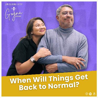 S10E29: When Will Things Get Back To Normal?