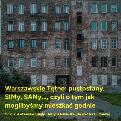 Warszawskie Tętno: pustostany, SIMy, SANy..., czyli o tym jak moglibyśmy mieszkać godnie