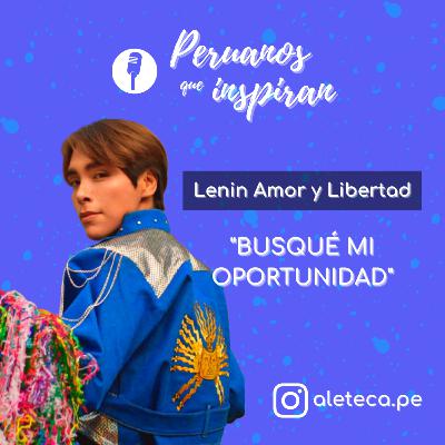 T3 EP11 - Lenin Amor y Libertad - "BUSQUÉ MI OPORTUNIDAD"
