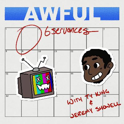 Awful Observances - Ep 7 : Bathtub Parties, Stupid Toys and Humbugs (Ft. Cole)