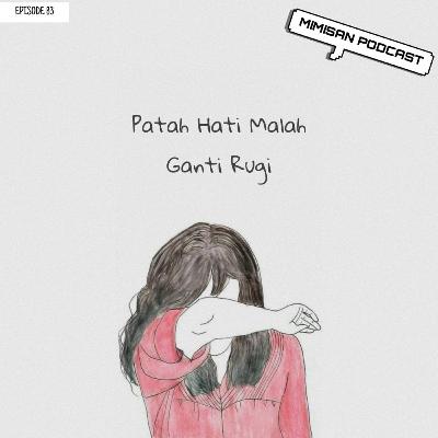 EPS 83. Patah Hati Malah Ganti Rugi